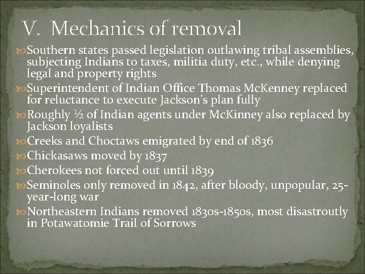V. Mechanics of removal Southern states passed legislation outlawing tribal assemblies, subjecting Indians to