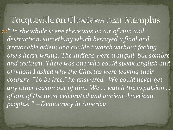 Tocqueville on Choctaws near Memphis “ In the whole scene there was an air