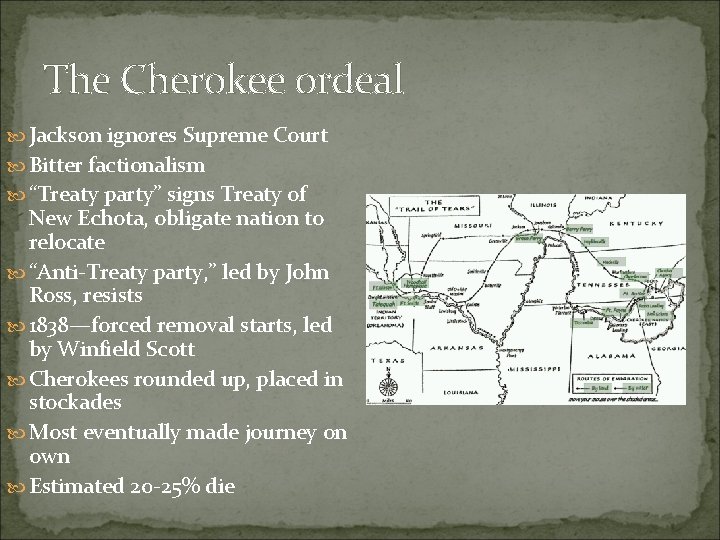 The Cherokee ordeal Jackson ignores Supreme Court Bitter factionalism “Treaty party” signs Treaty of