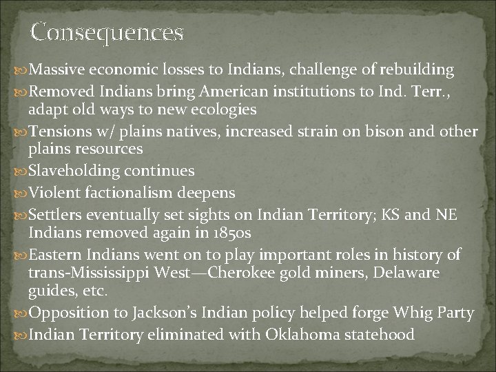Consequences Massive economic losses to Indians, challenge of rebuilding Removed Indians bring American institutions