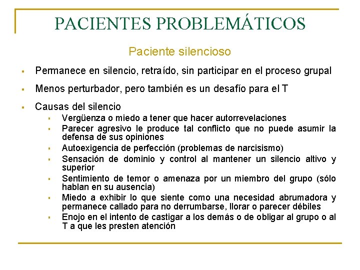 PACIENTES PROBLEMÁTICOS Paciente silencioso § Permanece en silencio, retraído, sin participar en el proceso