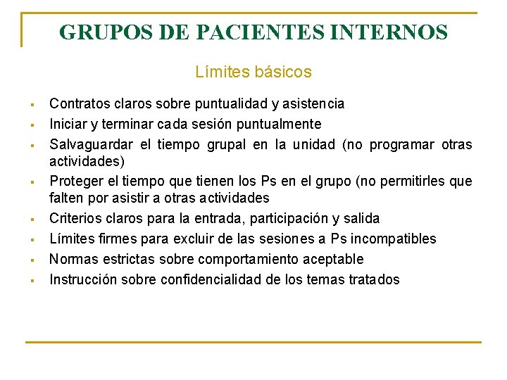 GRUPOS DE PACIENTES INTERNOS Límites básicos § § § § Contratos claros sobre puntualidad