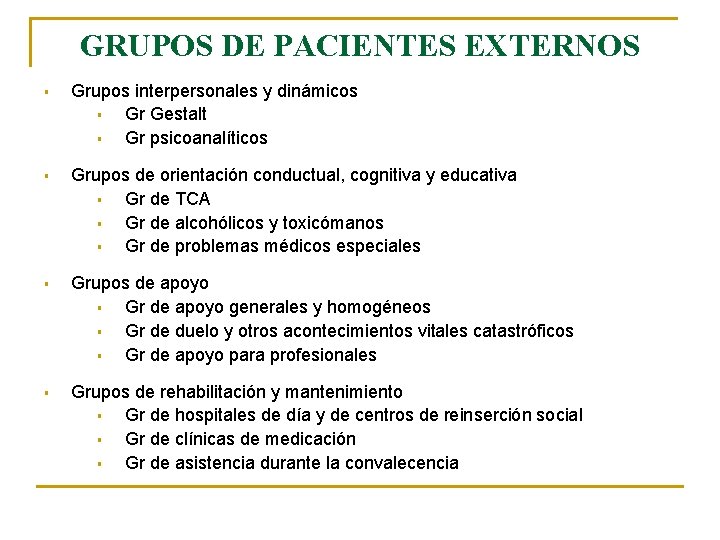 GRUPOS DE PACIENTES EXTERNOS § Grupos interpersonales y dinámicos § Gr Gestalt § Gr