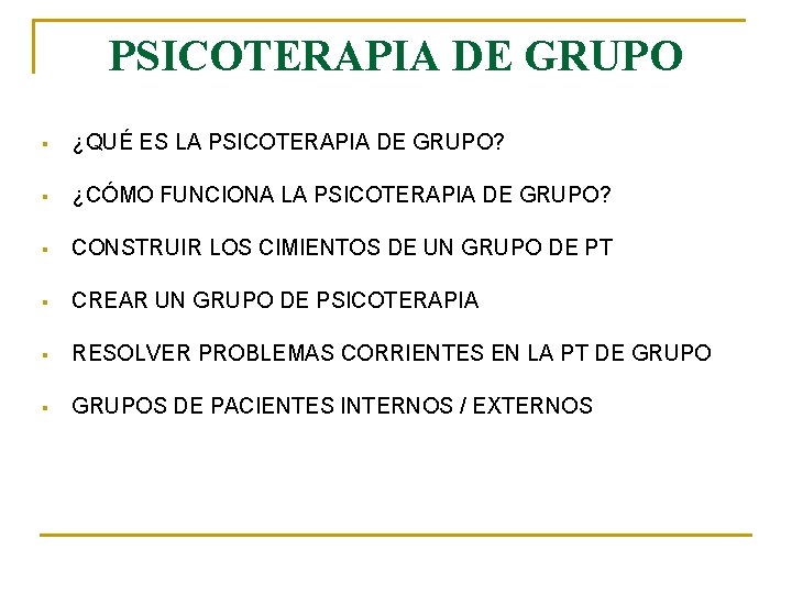 PSICOTERAPIA DE GRUPO § ¿QUÉ ES LA PSICOTERAPIA DE GRUPO? § ¿CÓMO FUNCIONA LA