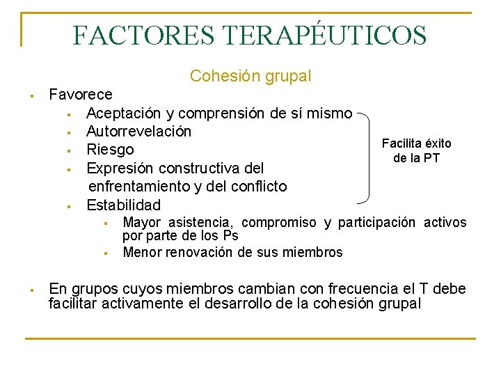 FACTORES TERAPÉUTICOS Cohesión grupal § Favorece § Aceptación y comprensión de sí mismo §