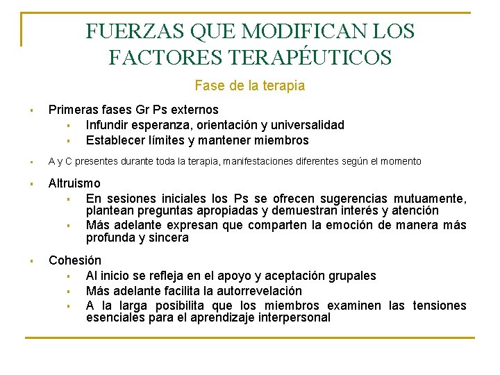 FUERZAS QUE MODIFICAN LOS FACTORES TERAPÉUTICOS Fase de la terapia § § Primeras fases