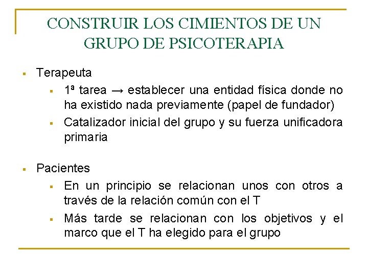 CONSTRUIR LOS CIMIENTOS DE UN GRUPO DE PSICOTERAPIA § Terapeuta § 1ª tarea →