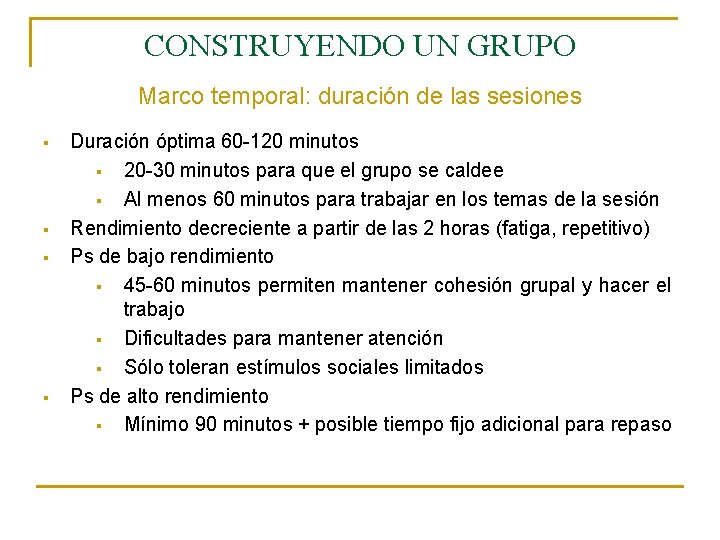 CONSTRUYENDO UN GRUPO Marco temporal: duración de las sesiones § § Duración óptima 60