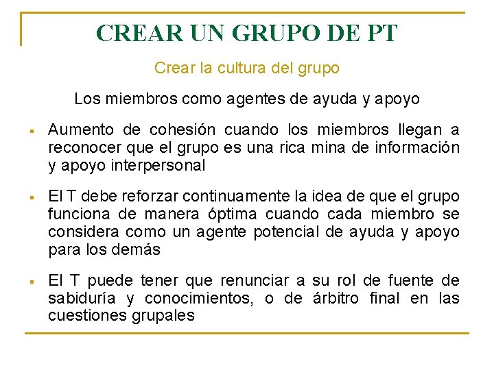 CREAR UN GRUPO DE PT Crear la cultura del grupo Los miembros como agentes