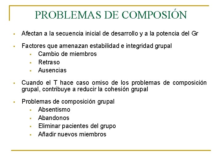 PROBLEMAS DE COMPOSIÓN § Afectan a la secuencia inicial de desarrollo y a la