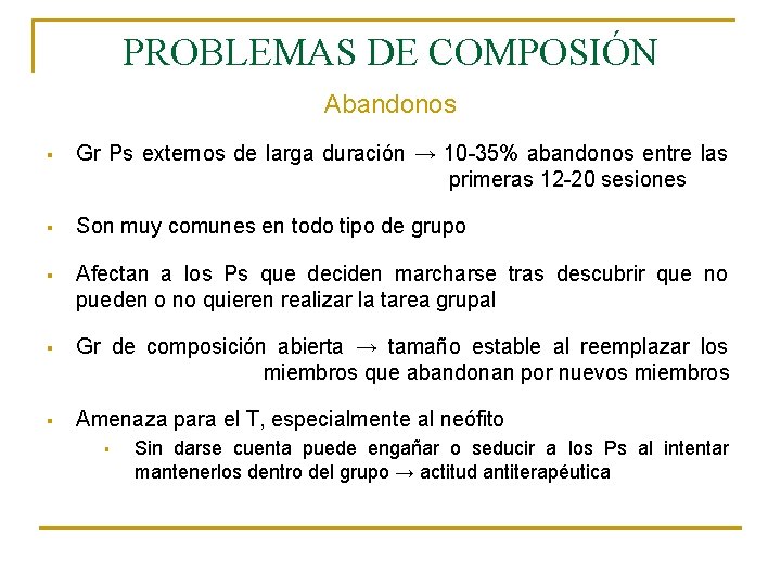 PROBLEMAS DE COMPOSIÓN Abandonos § Gr Ps externos de larga duración → 10 -35%