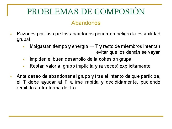 PROBLEMAS DE COMPOSIÓN Abandonos § Razones por las que los abandonos ponen en peligro