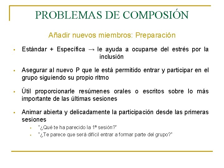 PROBLEMAS DE COMPOSIÓN Añadir nuevos miembros: Preparación § Estándar + Específica → le ayuda