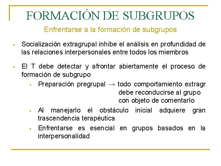FORMACIÓN DE SUBGRUPOS Enfrentarse a la formación de subgrupos § Socialización extragrupal inhibe el