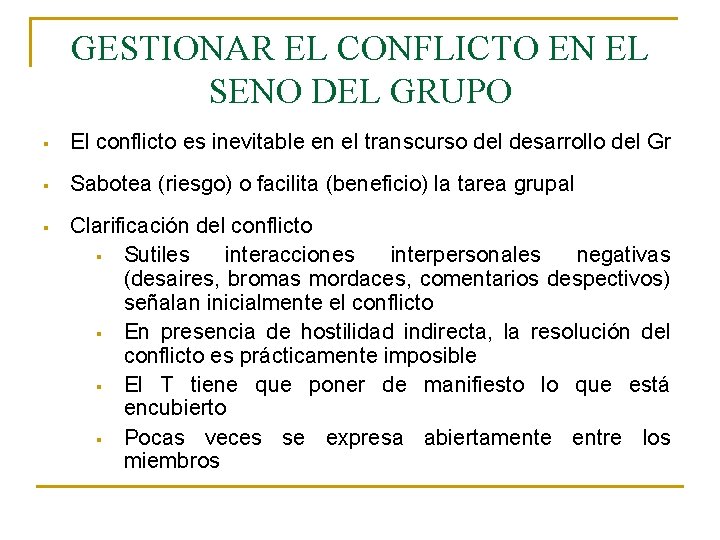 GESTIONAR EL CONFLICTO EN EL SENO DEL GRUPO § El conflicto es inevitable en