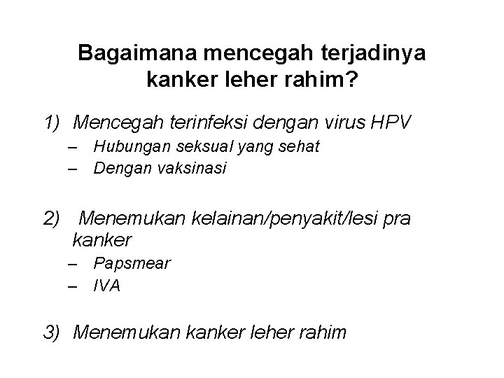 Bagaimana mencegah terjadinya kanker leher rahim? 1) Mencegah terinfeksi dengan virus HPV – Hubungan