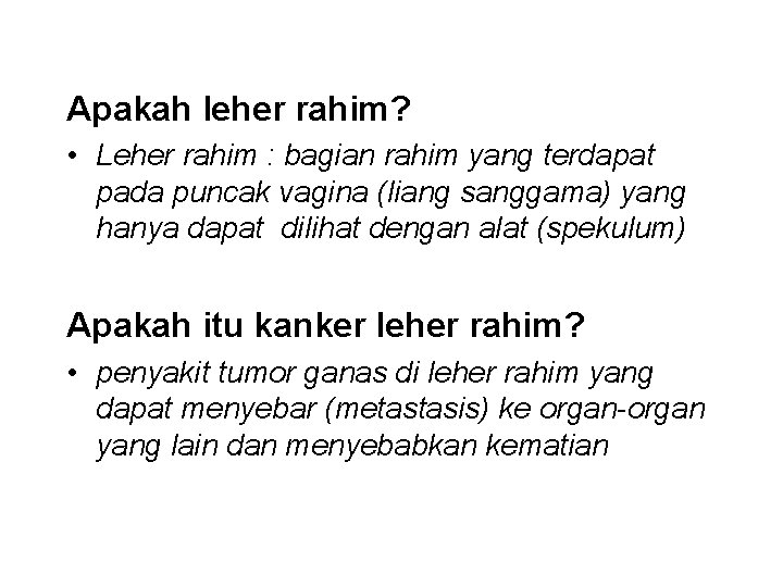 Apakah leher rahim? • Leher rahim : bagian rahim yang terdapat pada puncak vagina