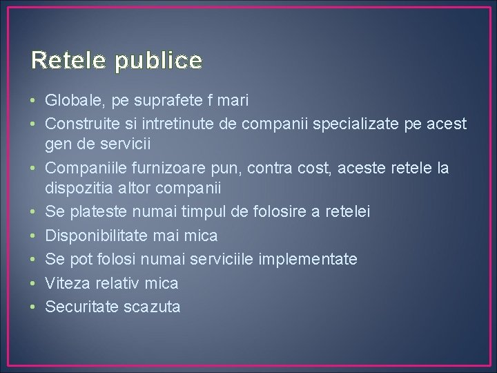 Retele publice • Globale, pe suprafete f mari • Construite si intretinute de companii