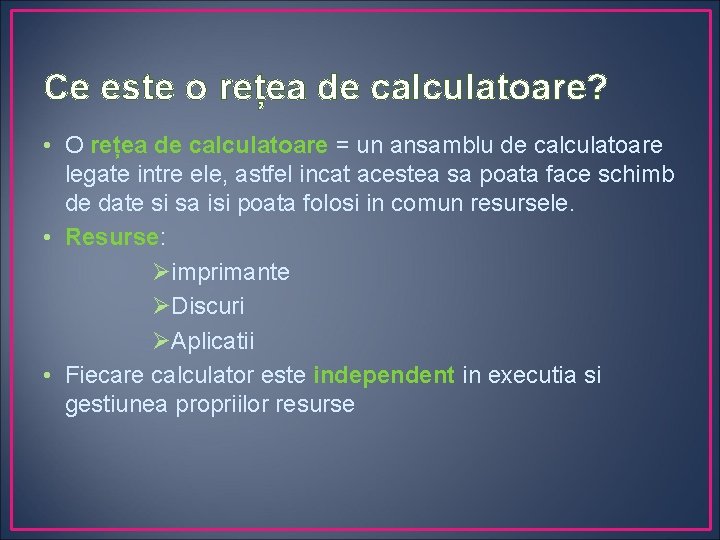 Ce este o rețea de calculatoare? • O rețea de calculatoare = un ansamblu