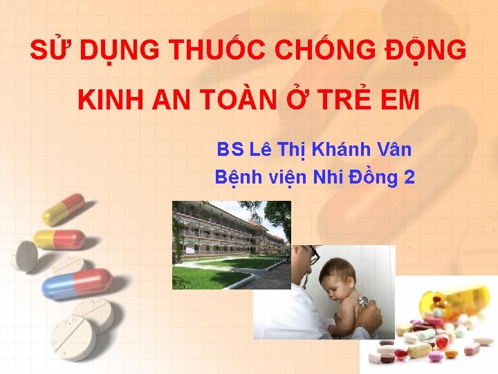 SỬ DỤNG THUỐC CHỐNG ĐỘNG KINH AN TOÀN Ở TRẺ EM BS Lê Thị