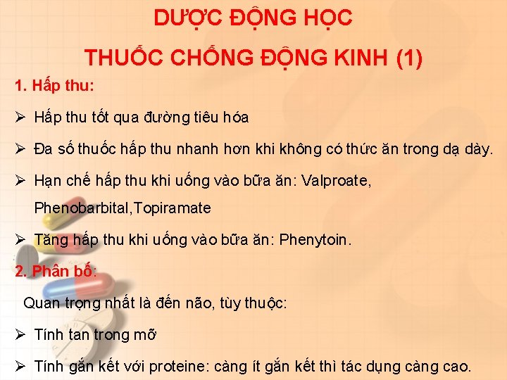 DƯỢC ĐỘNG HỌC THUỐC CHỐNG ĐỘNG KINH (1) 1. Hấp thu: Ø Hấp thu