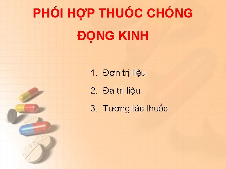 PHỐI HỢP THUỐC CHỐNG ĐỘNG KINH 1. Đơn trị liệu 2. Đa trị liệu