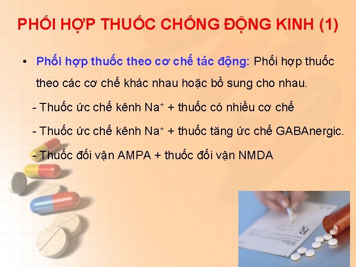 PHỐI HỢP THUỐC CHỐNG ĐỘNG KINH (1) • Phối hợp thuốc theo cơ chế