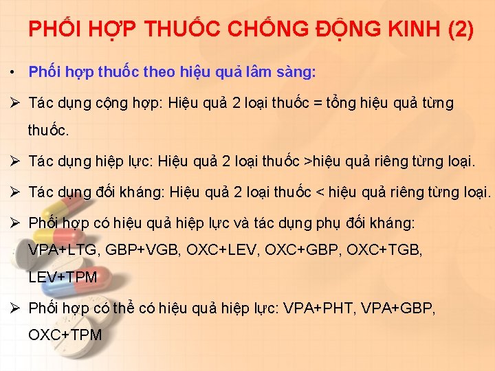 PHỐI HỢP THUỐC CHỐNG ĐỘNG KINH (2) • Phối hợp thuốc theo hiệu quả