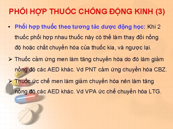 PHỐI HỢP THUỐC CHỐNG ĐỘNG KINH (3) • Phối hợp thuốc theo tương tác