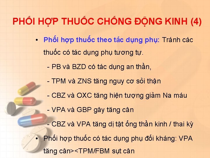 PHỐI HỢP THUỐC CHỐNG ĐỘNG KINH (4) • Phối hợp thuốc theo tác dụng