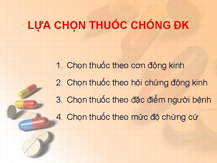 LỰA CHỌN THUỐC CHỐNG ĐK 1. Chọn thuốc theo cơn động kinh 2. Chọn