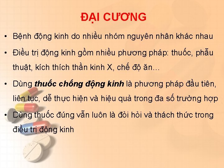 ĐẠI CƯƠNG • Bệnh động kinh do nhiều nhóm nguyên nhân khác nhau •