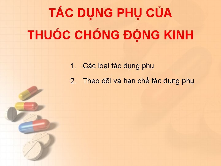 TÁC DỤNG PHỤ CỦA THUỐC CHỐNG ĐỘNG KINH 1. Các loại tác dụng phụ