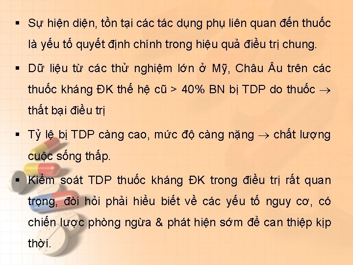 § Sự hiện diện, tồn tại các tác dụng phụ liên quan đến thuốc