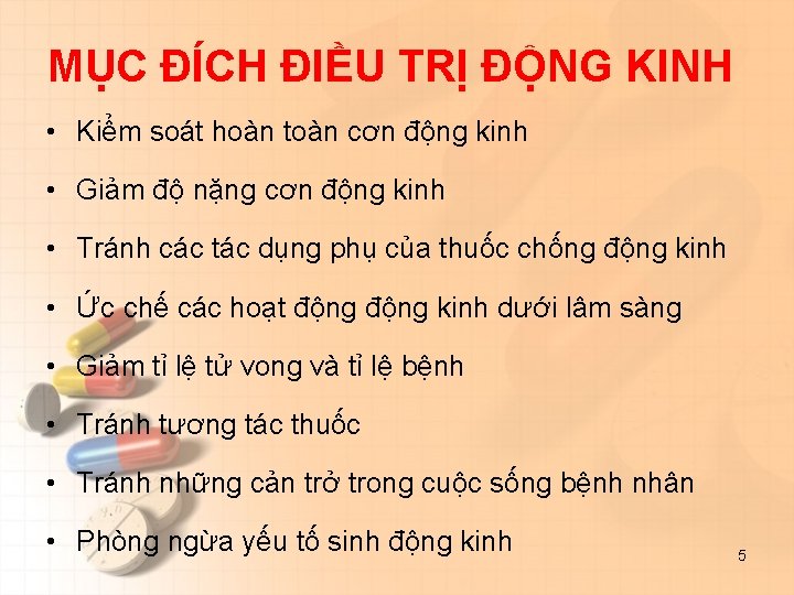 MỤC ĐÍCH ĐIỀU TRỊ ĐỘNG KINH • Kiểm soát hoàn toàn cơn động kinh