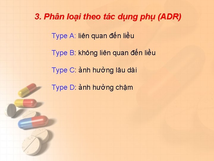 3. Phân loại theo tác dụng phụ (ADR) Type A: liên quan đến liều