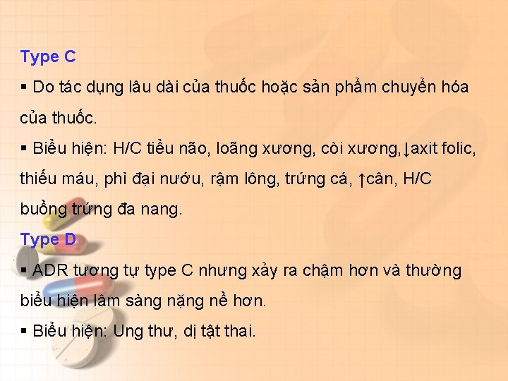 Type C § Do tác dụng lâu dài của thuốc hoặc sản phẩm chuyển