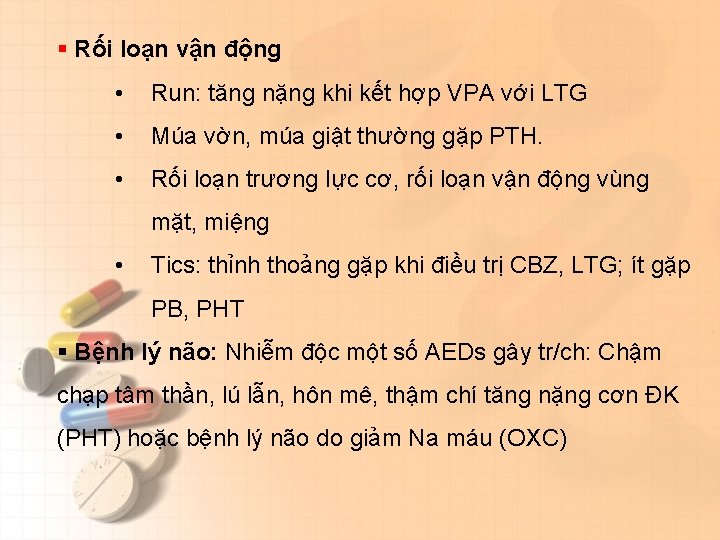 § Rối loạn vận động • Run: tăng nặng khi kết hợp VPA với