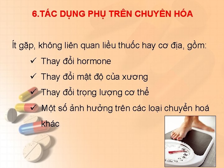 6. TÁC DỤNG PHỤ TRÊN CHUYỂN HÓA Ít gặp, không liên quan liều thuốc