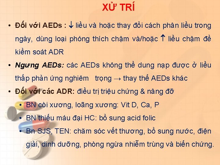 XỬ TRÍ • Đối với AEDs : liều và hoặc thay đổi cách phân