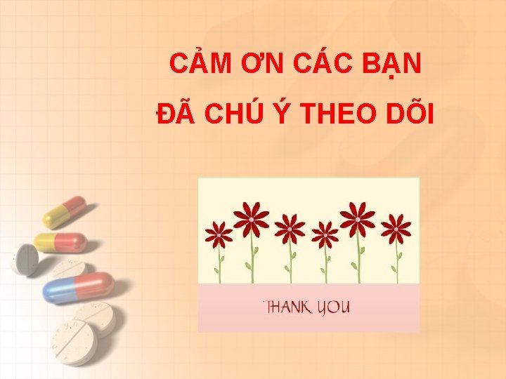 CẢM ƠN CÁC BẠN ĐÃ CHÚ Ý THEO DÕI 