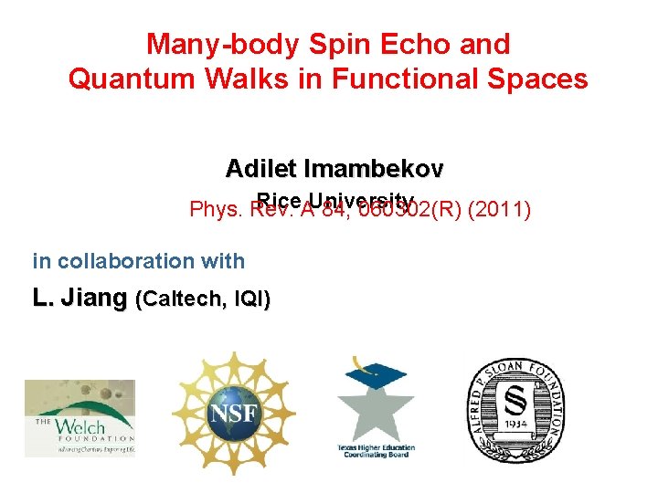 Many-body Spin Echo and Quantum Walks in Functional Spaces Adilet Imambekov Rice University Phys.