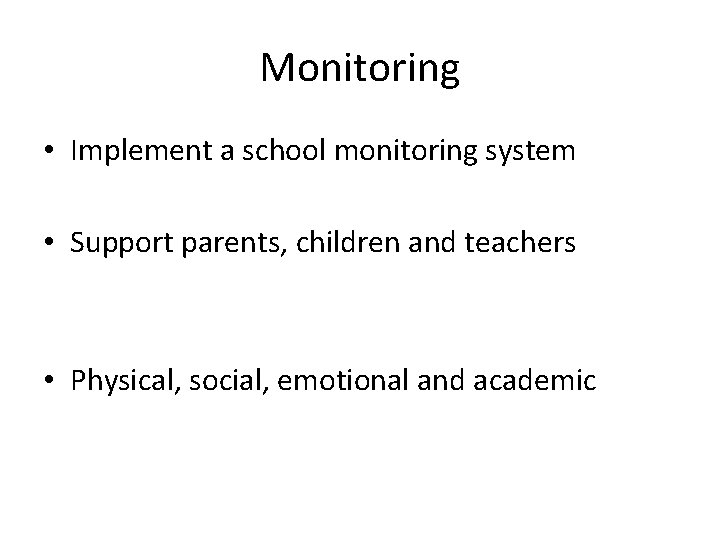 Monitoring • Implement a school monitoring system • Support parents, children and teachers •