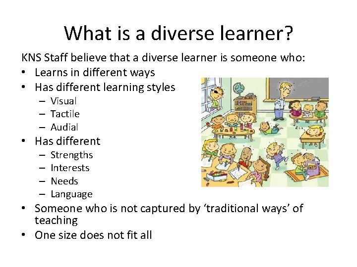 What is a diverse learner? KNS Staff believe that a diverse learner is someone