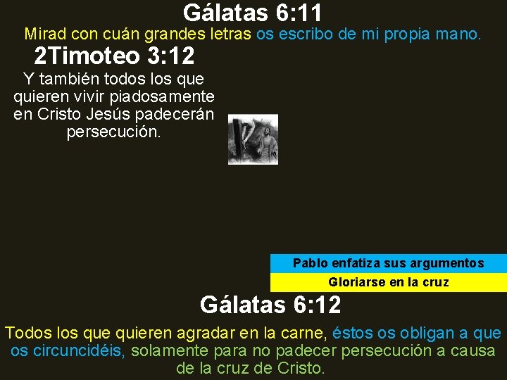 Gálatas 6: 11 Mirad con cuán grandes letras os escribo de mi propia mano. Gálatas 6: 11 Mirad con cuán grandes letras os escribo de mi propia mano.