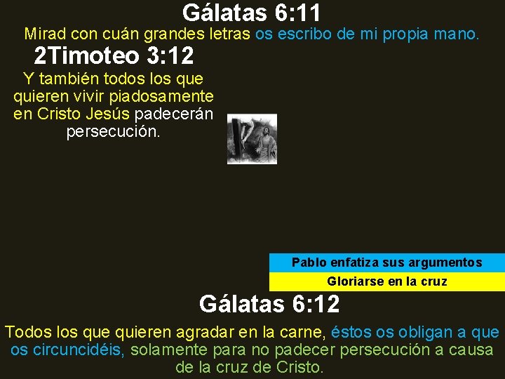 Gálatas 6: 11 Mirad con cuán grandes letras os escribo de mi propia mano. Gálatas 6: 11 Mirad con cuán grandes letras os escribo de mi propia mano.