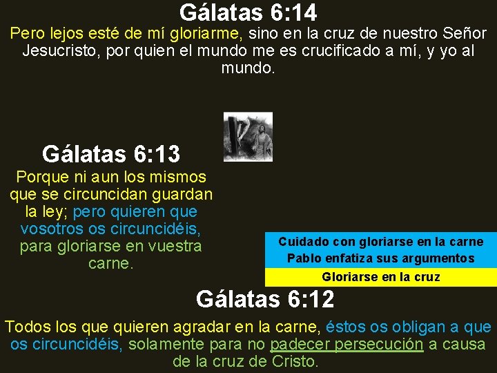 Gálatas 6: 14 Pero lejos esté de mí gloriarme, sino en la cruz de Gálatas 6: 14 Pero lejos esté de mí gloriarme, sino en la cruz de