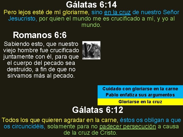 Gálatas 6: 14 Pero lejos esté de mí gloriarme, sino en la cruz de Gálatas 6: 14 Pero lejos esté de mí gloriarme, sino en la cruz de