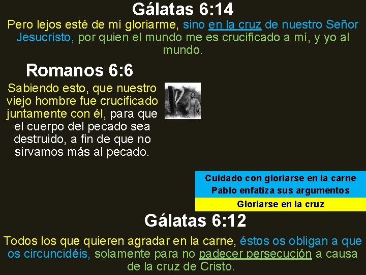 Gálatas 6: 14 Pero lejos esté de mí gloriarme, sino en la cruz de Gálatas 6: 14 Pero lejos esté de mí gloriarme, sino en la cruz de