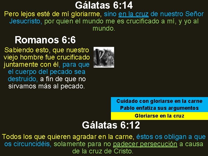 Gálatas 6: 14 Pero lejos esté de mí gloriarme, sino en la cruz de Gálatas 6: 14 Pero lejos esté de mí gloriarme, sino en la cruz de
